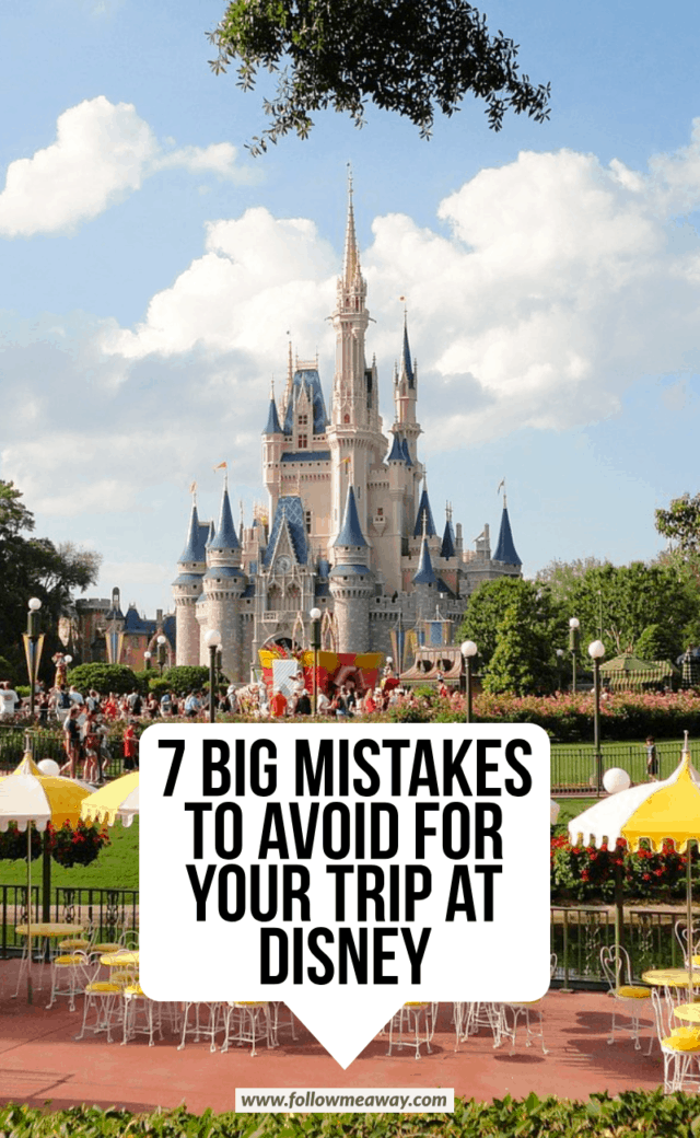 7 Big Mistakes To Avoid When Planning A Trip To Disney - Follow Me Away