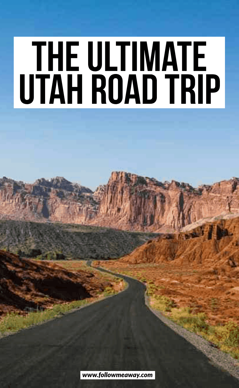 The Ultimate Utah Road Trip Itinerary You Should Steal - Follow Me Away