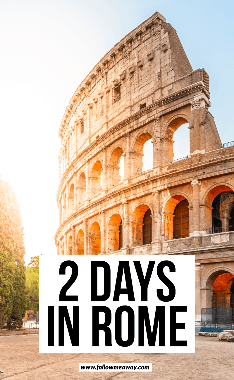 The Ultimate 2 Days In Rome Itinerary - Follow Me Away